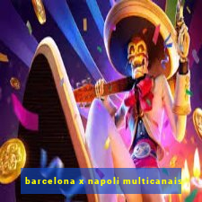 barcelona x napoli multicanais